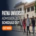 Patna University Admission 2026 Schedule Out; Check Entrance Exam & Merit List Dates